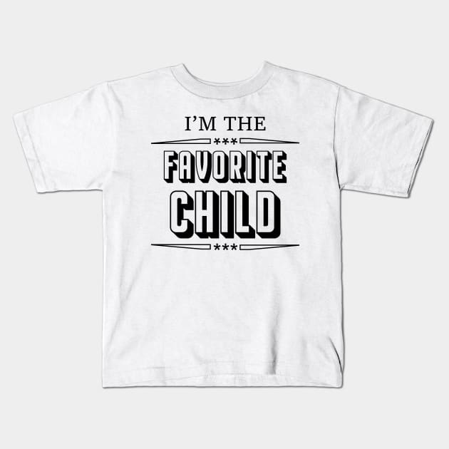 i'm the favorite child Kids T-Shirt by gravisio